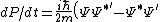 dP/dt = \frac{i\hbar}{2m}\left(\Psi\Psi^{*'}-  \Psi^*\Psi^{'}\right)